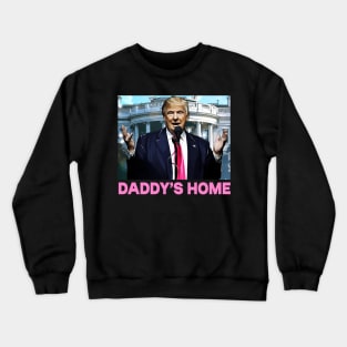 Funny Trump Pink Daddys Home , Trump 2024 Crewneck Sweatshirt